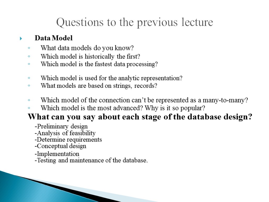 Questions to the previous lecture Data Model What data models do you know? Which